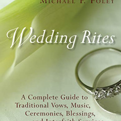 GET PDF 🗂️ Wedding Rites: The Complete Guide to Traditional Vows, Music, Ceremonies,