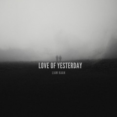 Love Of Yesterday (Original Mix)