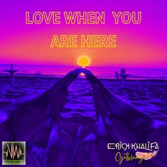 Erick Khalifa & Getblurry28 - Love When You Are Here