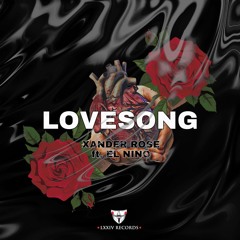 Xander Rose Ft El Niño - Lovesong (Original Mix)