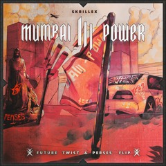 Skrillex - Mumbai Power (Future Twist & PERSES Flip)