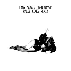 Lady Gaga - John Wayne (RyLee Mixes Remix)