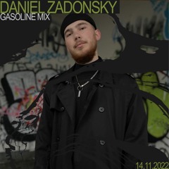 GASOLINE GUEST MIX: DANIEL ZADONSKY  14/11/2022