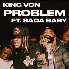 King Von ft. Sada Baby - Problem (UNRELEASED SONG)