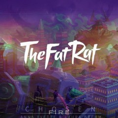 TheFatRat – Chosen x Fire - Mashup Beta