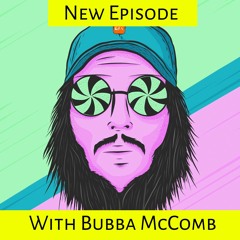 Bubba McComb From Hella Tired Podcast