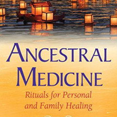 [VIEW] EBOOK 📫 Ancestral Medicine: Rituals for Personal and Family Healing by  Danie