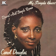 Carol Douglas - My Simple Heart (David Kust Simple Remix)