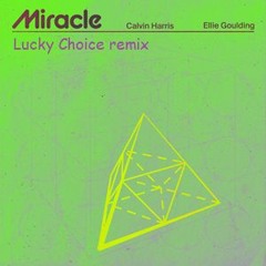 Calvin Harris, Ellie Goulding - Miracle (Lucky Choice Remix)