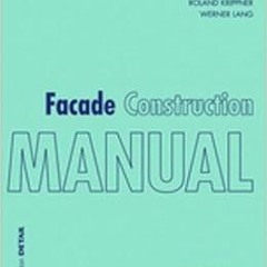 Access [EBOOK EPUB KINDLE PDF] Facades Construction Manual (Construction Manuals) by