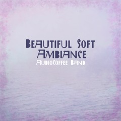 Beautiful Soft Ambiance