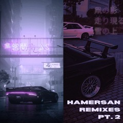 Hamersan Remixes Pt.2