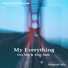 Gus One & Abee Sash - My Everything (Original Mix)
