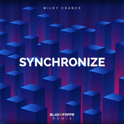 Milky Chance - Synchronize [BL4K P3PPR Remix]