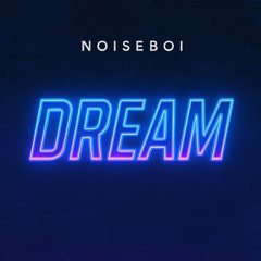 NOISE BOI-DREAM