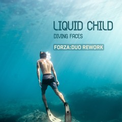 Liquid Child – Diving Faces (Forza:Duo Rework) [PREVIEW]