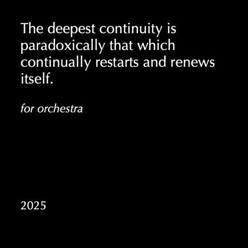 The deepest continuity is paradoxically that which continually restarts or renews itself.