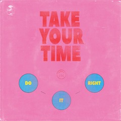 Take Your Time (Do It Right) feat. Brett Hunter