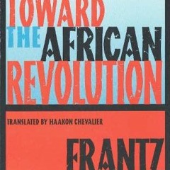 free PDF 📰 Toward the African Revolution (Fanon, Frantz) by  Frantz Fanon,Haakon Che