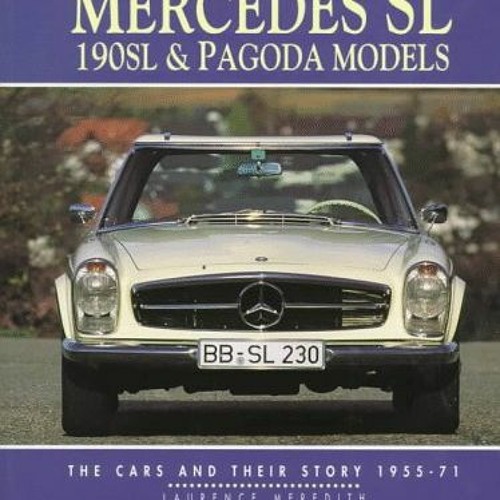 ACCESS EPUB KINDLE PDF EBOOK Essential Mercedes-Benz Sl: 190Sl & Pagoda Models : The Cars and Their