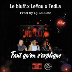 Faut Qu’on S’explique - Le Bluff x LeYou x TedLa ( Prod by DJ LEGUSTE ) @BOUYON2023