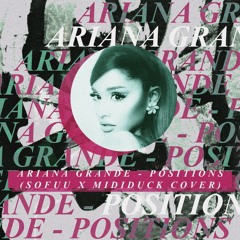 Ariana Grande - positions (sofuu X mididuck cover)