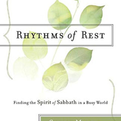 Read EBOOK 📒 Rhythms of Rest: Finding the Spirit of Sabbath in a Busy World by  Shel
