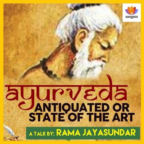 Ayurveda: Antiquated or State of the Art? | Prof. Rama Jayasundar | AIIMS | #SangamTalks
