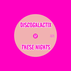 DiscoGalactiX - These Nights