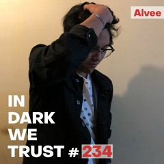 Alvee - IN DARK WE TRUST #234