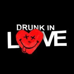 Drunk In Love