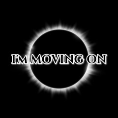 I’m Moving On