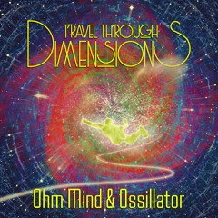 Ohm Mind & Ossillator - Travel Through Dimensions