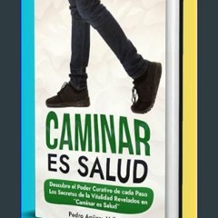 ebook [read pdf] 📕 CAMINAR ES SALUD: Descubre el Poder Curativo de cada Paso Los Secretos de la Vi