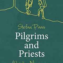 download KINDLE 📜 Pilgrims and Priests: Christian Mission in a Post-Christian Societ