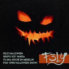 Feliz Halloween Grupo Soy Vanesa Vs Una Noche En Medellin (F3LY Open Halloween Show)