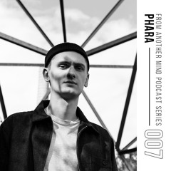 From Another Mind Podcast 007 | Phara