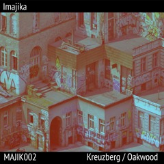Kreuzberg/Oakwood (+Versions)MAJIK002 Showreel *OUT NOW via Bandcamp - Click 'BUY' link**
