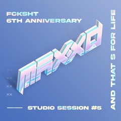 FCKSHT & Friends LIVE STUDIO SESSION #5 - MAXXD