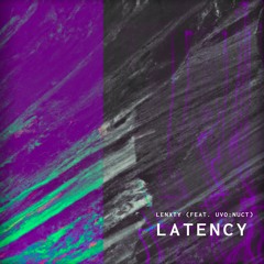 Latency (feat. Uvo:nuct)