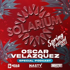Oscar Velazquez - Solarium Spring Festival 2023 (Podcast 13)