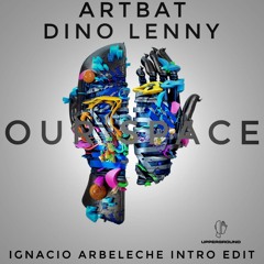 ARTBAT, Dino Lenny - Our Space (Ignacio Arbeleche "Beating Intro Edit") [Upperground]