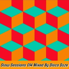 Slow Sessions 014 Mixed By Disco Daze (ZA)