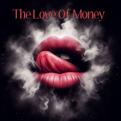 The Love Of Money
