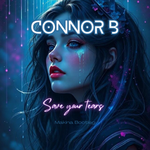 The Weeknd - Save Your Tears (Connor B Makina Bootleg)
