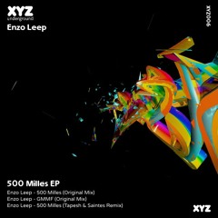 Enzo Leep - 500 Milles (Tapesh & Saintes Remix) XYZ Underground