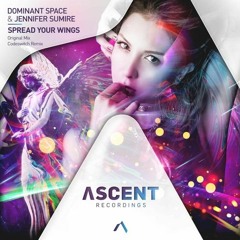 Dominant Space & Jennifer Sumire - Spread Your Wings (trumup$)