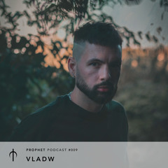 Prophet Podcast 009 - Vladw