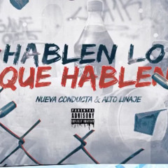 Hablen Lo Que Hablen - Nueva Conducta (feat. Alto Linaje)