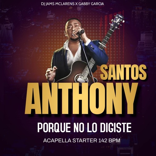 ANTHONY SANTOS - PORQUE NO LO DIGISTE  (ACAPELLA STARTER 142 BPM) @ DJ JAMS MCLARENS X GABBY GARCIA